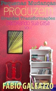 Baixar Pequenas mudan&ccedil;as produzem grandes transforma&ccedil;&otilde;es – Decorando sua Casa vol. 1 pdf, epub, eBook