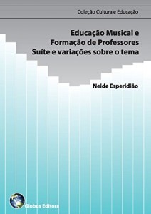 Baixar Educação musical e formação de professores – suíte e variações sobre o tema. (Cultura e Educação Livro 3) pdf, epub, eBook