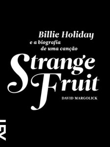 Baixar Strange Fruit: Billie Holiday e a biografia de uma canção pdf, epub, eBook