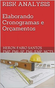 Baixar RISK ANALYSIS Elaborando Cronogramas e Orçamentos: Parte 1 – Elaborando e Controlando Cronogramas e orçamentos pdf, epub, eBook