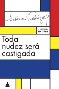 Baixar Toda nudez ser&aacute; castigada: Obsess&atilde;o em tr&ecirc;s atos: trag&eacute;dia carioca pdf, epub, eBook
