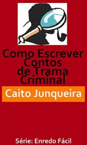 Baixar Como Escrever Contos de Trama Criminal (Enredo Fácil Livro 1) pdf, epub, eBook