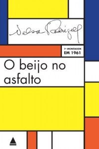 Baixar O beijo no asfalto: Trag&eacute;dia carioca em tr&ecirc;s atos pdf, epub, eBook
