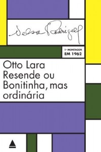 Baixar Otto Lara Resende ou Bonitinha, mas ordin&aacute;ria: Pe&ccedil;a em tr&ecirc;s atos: trag&eacute;dia carioca pdf, epub, eBook