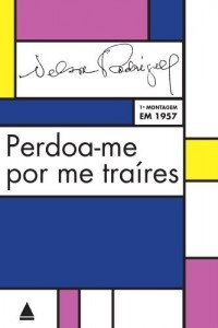Baixar Perdoa-me por me traíres: Tragédias de costumes em três atos: tragédia carioca pdf, epub, eBook