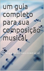 Baixar um guia completo para sua composi&ccedil;&atilde;o musical pdf, epub, eBook