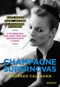 Baixar Champagne Supernovas: Kate Moss, Marc Jacobs, Alexander McQueen e os rebeldes dos anos 1990 que reinventaram a… pdf, epub, eBook