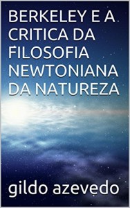 Baixar BERKELEY E A CRITICA DA FILOSOFIA NEWTONIANA DA NATUREZA pdf, epub, eBook