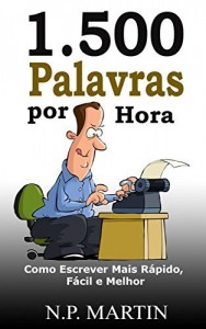 Baixar 1.500 Palavras por Hora: Como Escrever Mais Rápido, Fácil e Melhor pdf, epub, eBook