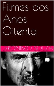 Baixar Filmes dos Anos Oitenta (Cinema Livro 1) pdf, epub, eBook