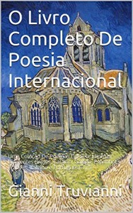 Baixar O Livro Completo De Poesia Internacional: Uma Coleção De Poemas Em Sete Idiomas Diferentes (Inglês, Catalão, Galego, Espanhol, Francês, Italiano e Português) pdf, epub, eBook
