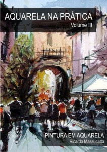 Baixar Aquarela na Pr&aacute;tica Vol III (AQUARELA NA PR&Aacute;TIVA Livro 3) pdf, epub, eBook