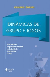 Baixar Dinâmicas de grupos e jogos: Psicodrama, expressão corporal, criatividade, meditação e artes pdf, epub, eBook