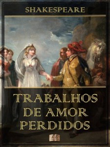 Baixar Trabalhos de Amor Perdidos [Ilustrado] [Com &iacute;ndice ativo] pdf, epub, eBook