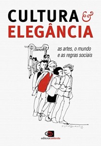 Baixar Cultura e Elegância: as artes, o mundo e as regras sociais pdf, epub, eBook