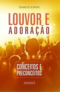 Baixar Louvor, adoração e a música na igreja: Uma leitura teológica contemporânea sobre a adoração (Academia da Adoração Livro 2) pdf, epub, eBook