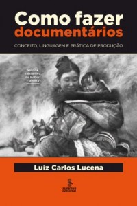 Baixar Como Fazer Document&aacute;rios – Conceito, Linguagem e Pr&aacute;tica de Produ&ccedil;&atilde;o pdf, epub, eBook