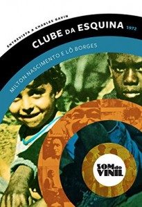 Baixar L&ocirc; Borges e Milton Nascimento, Clube da Esquina: Entrevistas a Charles Gavin, Som do Vinil pdf, epub, eBook