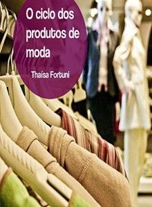 Baixar O ciclo dos produtos de moda pdf, epub, eBook
