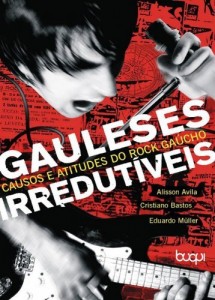 Baixar Gauleses Irredut&iacute;veis: causos e atitudes do rock ga&uacute;cho pdf, epub, eBook