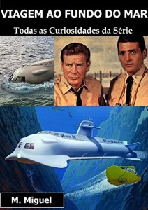 Baixar Viagem ao Fundo do Mar: Todas as Curiosidades da Série pdf, epub, eBook