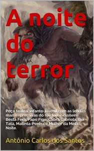 Baixar A noite do terror: Peça teatral infanto-juvenil com as lendas mais expressivas do folclore brasileiro: Besta Fera… pdf, epub, eBook