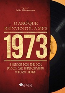 Baixar 1973 – O Ano Que Reiventou a MPB pdf, epub, eBook