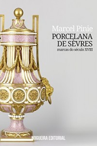 Baixar Porcelana de Sèvres – Marcas do século XVIII pdf, epub, eBook