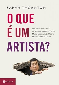 Baixar O que é um artista?: Nos bastidores da arte contemporânea com Ai Weiwei, Marina Abramovic, Jeff Koons, Maurizio Cattelan pdf, epub, eBook