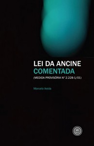 Baixar Lei da Ancine comentada: (Medida Provis&oacute;ria n&ordm; 2.228-1/01) pdf, epub, eBook