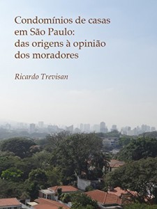 Baixar Condom&iacute;nios de casas em S&atilde;o Paulo: Das origens &agrave; opini&atilde;o dos moradores pdf, epub, eBook