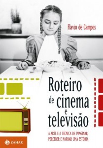 Baixar Roteiro de cinema e televis&atilde;o: a arte e a t&eacute;cnica de imaginar, perceber e narrar uma est&oacute;ria pdf, epub, eBook