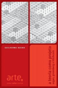 Baixar A teoria como projeto: Argan, Greenberg e Hitchcock pdf, epub, eBook