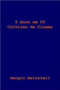 Baixar 5 Anos em 50 Cr&iacute;ticas de Cinema pdf, epub, eBook