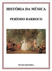 Baixar Hist&oacute;ria da m&uacute;sica no per&iacute;odo Barroco – confira todos os detalhes de cada compositor da &eacute;poca barroca! Incr&iacute;veis… pdf, epub, eBook