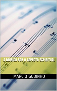 Baixar A M&uacute;sica sob o Aspecto Espiritual pdf, epub, eBook