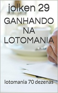Baixar ganhando na lotomania: lotomania 70 dezenas (lotomania premiada Livro 2) pdf, epub, eBook