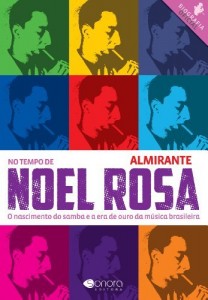 Baixar No Tempo de Noel Rosa – O Nascimento do Samba e a Era de Ouro da Música Brasileira pdf, epub, eBook