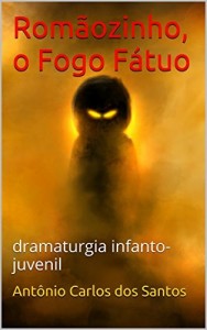 Baixar Romãozinho, o Fogo Fátuo: dramaturgia infanto-juvenil (Coleção Educação, Teatro & Folclore Livro 9) pdf, epub, eBook