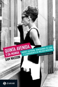 Baixar Quinta avenida, 5 da manh&atilde;: Audrey Hepburn, Bonequinha de luxo e o surgimento da mulher moderna pdf, epub, eBook