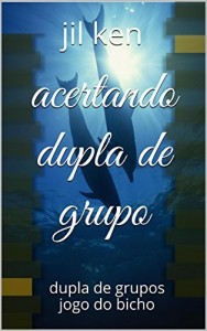 Baixar acertando dupla de grupo: dupla de grupos jogo do bicho (tabela jogo do bicho 15) pdf, epub, eBook