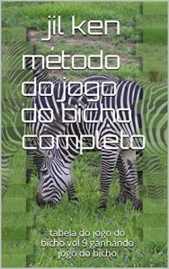 Baixar método do jogo do bicho completo: tabela do jogo do bicho vol 9 ganhando jogo do bicho pdf, epub, eBook