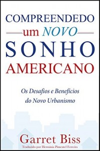 Baixar Compreendendo um Novo Sonho Americano: Os Desafios e Benefícios do Novo Urbanismo pdf, epub, eBook