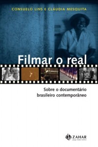 Baixar Filmar o real: sobre o document&aacute;rio brasileiro contempor&acirc;neo pdf, epub, eBook