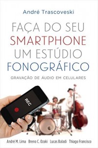 Baixar Faça do Seu Smartphone um Estúdio Fonográfico pdf, epub, eBook