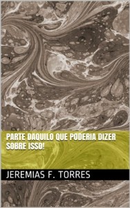 Baixar Parte Daquilo que poderia dizer sobre Isso! pdf, epub, eBook