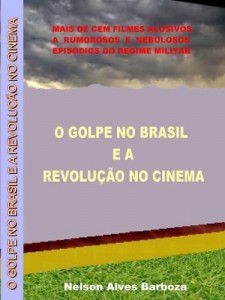 Baixar O GOLPE NO BRASIL E A REVOLUÇÃO NO CINEMA pdf, epub, eBook
