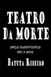 Baixar Teatro da Morte – peça humorística em 3 atos pdf, epub, eBook
