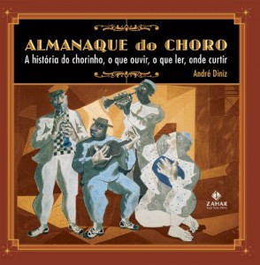 Baixar Almanaque do choro: a história do chorinho, o que ouvir, o que ler, onde curtir pdf, epub, eBook