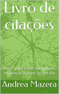Baixar Livro de citações: frases para trazer serenidade, inspiração e amor ao seu dia pdf, epub, eBook